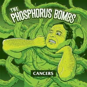 The Phosphorus Bombs  Cancers (2017) Album Info