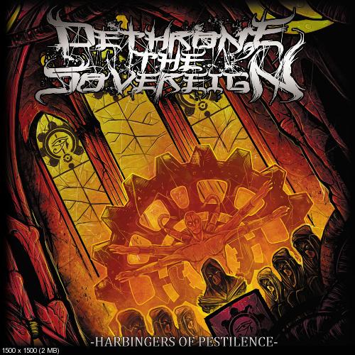 Dethrone The Sovereign - Harbingers Of Pestilence (2017) Album Info