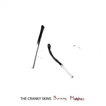 The Cranky Skins - Burning Matches (2017) Album Info