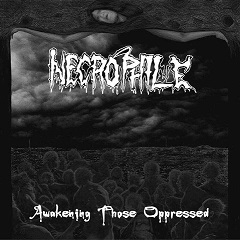 Necrophile - Awakening Those Oppressed (2017) Album Info