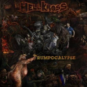 Hell Kross - Trumpocalypse (2017) Album Info