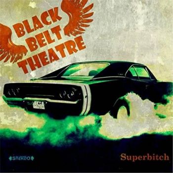 Black Belt Theatre - Superbitch (2017) Album Info