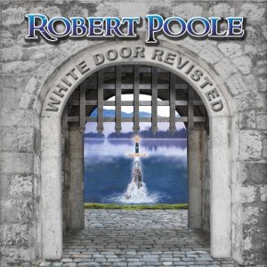 Robert Poole  White Door Revisited (2017) Album Info
