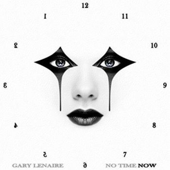 Gary Lenaire - No Time Now (2017) Album Info