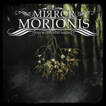 Mirror Morionis - Our Bereavement Season (2017) Album Info
