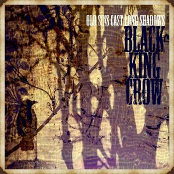 Black King Crow - Old Sins Cast Long Shadows (2017) Album Info