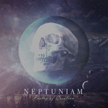 Neptuniam - Poetry Of Creation (2017) Album Info