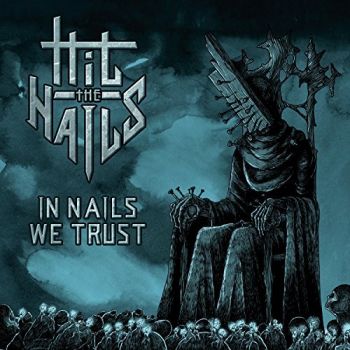Hit the Nails - In Nails We Trust (2017) Album Info