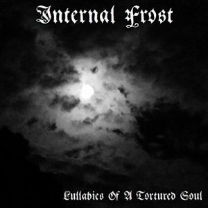 Internal Frost  Lullabies of a Tortured Soul (2017)