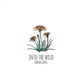 Into The Wild - Dandelions (2017) Album Info