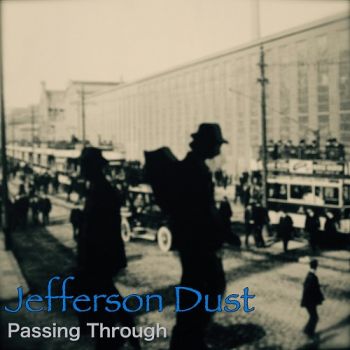 Jefferson Dust - Passing Through (2017) Album Info