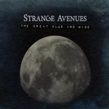 Strange Avenues - The Great Blue And Wide (2017) Album Info