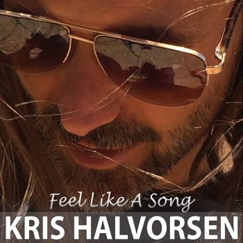 Kris Halvorsen - Feel Like A Song (2017) Album Info