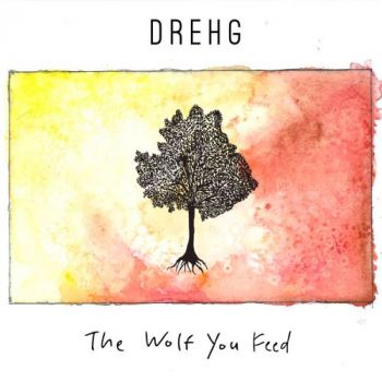 Drehg - The Wolf You Feed (2017) Album Info