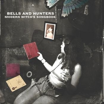 Bells And Hunters - Modern Witch's Songbook (2017) Album Info