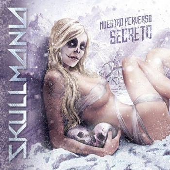 Skullmania - Nuestro Perverso Secreto (2017) Album Info