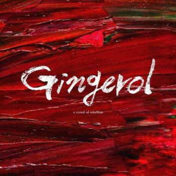 A Crowd Of Rebellion - Gingerol (2017) Album Info
