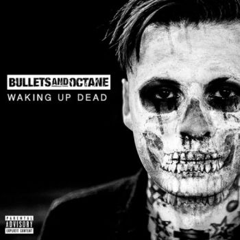 Bullets And Octane - Waking Up Dead (2017)
