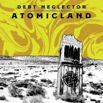 Debt Neglector - Atomicland (2017) Album Info