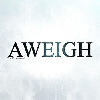 Aweigh - The Condemned (2017) Album Info