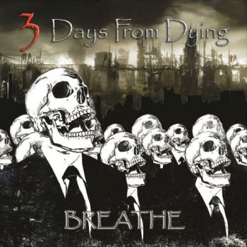 3 Days from Dying - Breathe (2017) Album Info