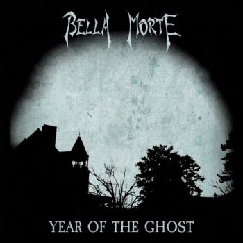 Bella Morte - Year Of The Ghost (2017) Album Info