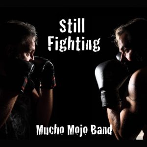 Mucho Mojo Band  Still Fighting (2017) Album Info