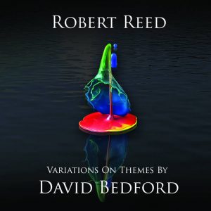 Robert Reed  Variations On Themes By David Bedford (2017) Album Info