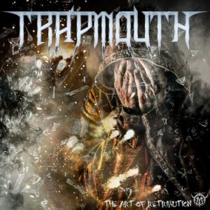 Trapmouth  The Art of Retribution (2017)