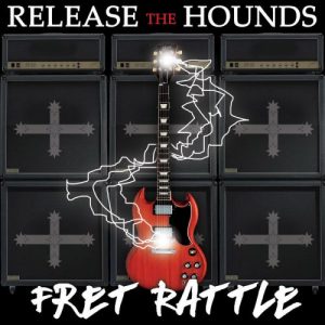 Release The Hounds  Fret Rattle (2017)