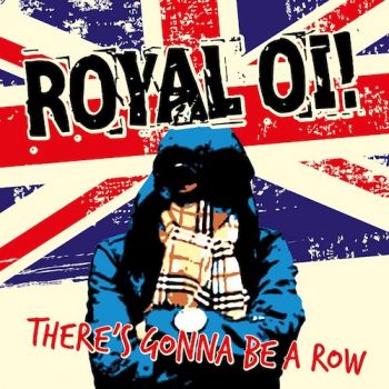 Royal Oi! - There's Gonna Be A Row (2017)