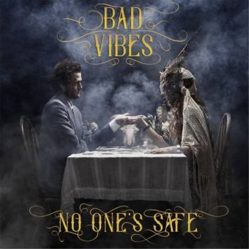 Bad Vibes - No One's Safe (2017) Album Info