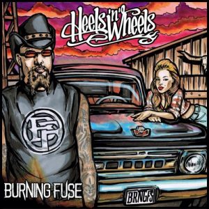 Burning Fuse  Heels N Wheels (2017) Album Info