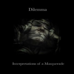 Dilemma – Interpretations Of A Masquerade (2017)