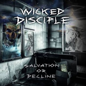 Wicked Disciple - Salvation Or Decline (2017) Album Info