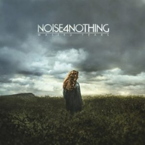 Noise4Nothing  Wasted Years (2017) Album Info