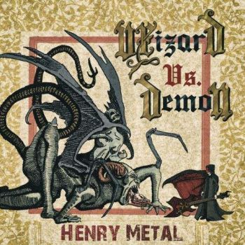 Henry Metal - Wizard vs. Demon (2017) Album Info