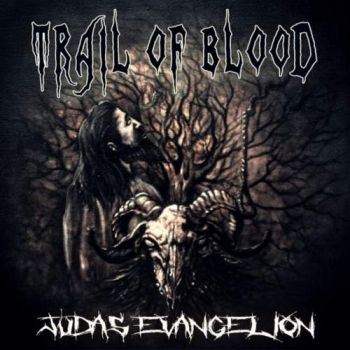 Trail Of Blood - Judas Evangelion (2017) Album Info