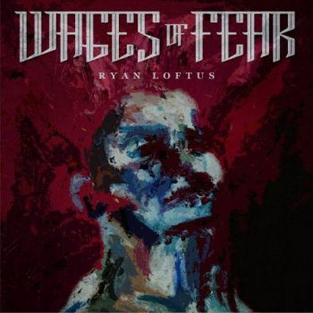 Ryan Loftus - Wages Of Fear (2017) Album Info