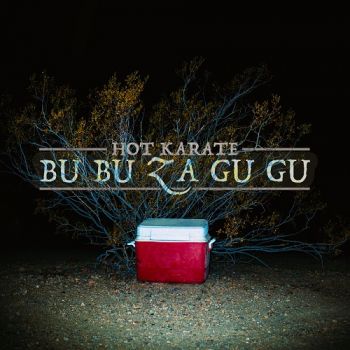 Hot Karate - Bu Bu Za Gu Gu (2017) Album Info