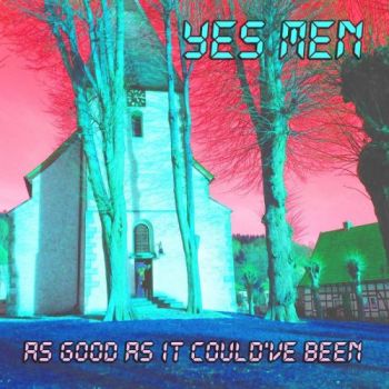 Yes Men - As Good As It Could've Been (2017) Album Info