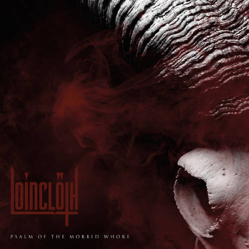 Loincloth - Psalm of the Morbid Whore (2017) Album Info