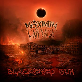 Maximum Carnage - Blackened Sun (2017) Album Info