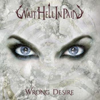 Wait Hell In Pain - Wrong Desire (2017) Album Info