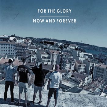 For The Glory - Now And Forever (2017) Album Info