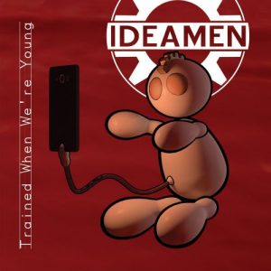 Ideamen  Trained When Were Young (2017) Album Info
