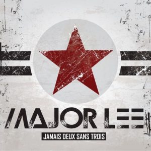 Major Lee  Jamais Deux Sans Trois (2017) Album Info
