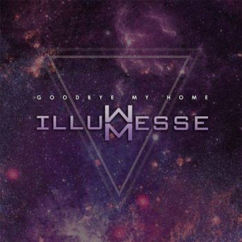 Illumesse - Goodbye My Home (2017) Album Info