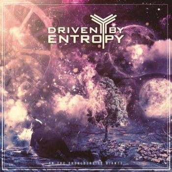 Driven By Entropy - On The Shoulders Of Giants (2017) Album Info
