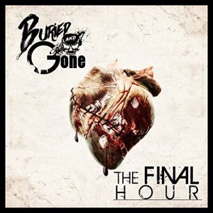 Buried And Gone  The Final Hour (2017) Album Info